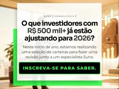 O que investidores com R$ 500 mil+ já estão ajustando para 2026.